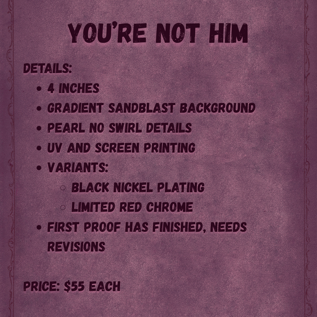 You're Not Him Enamel Pin - **PREORDER**
