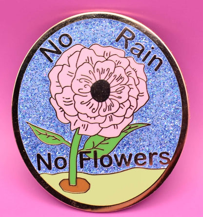 No Rain No Flowers Enamel Pin