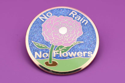 No Rain No Flowers Enamel Pin