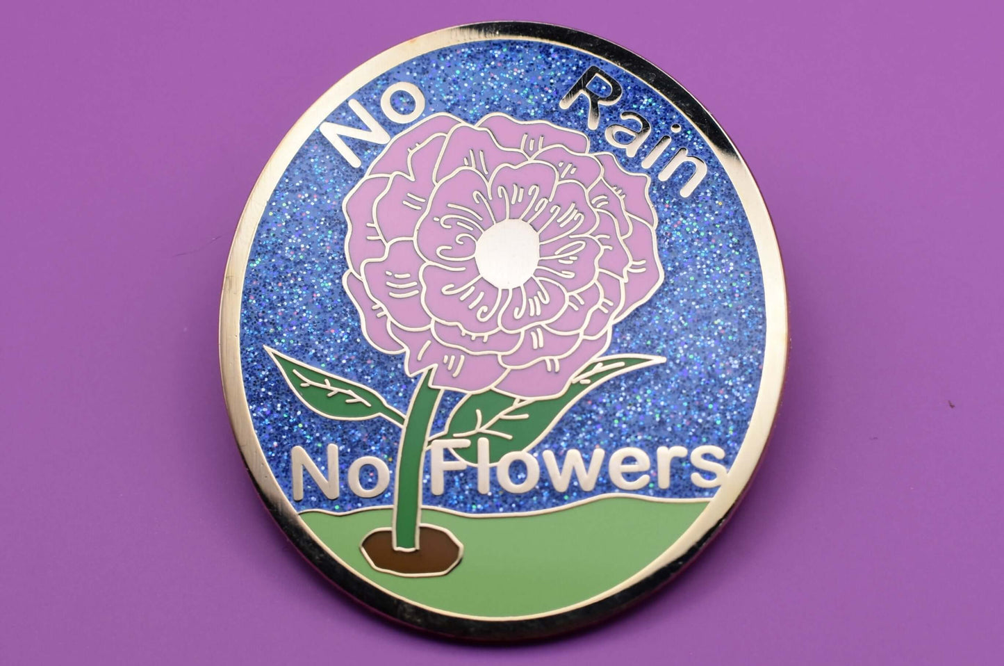 No Rain No Flowers Enamel Pin