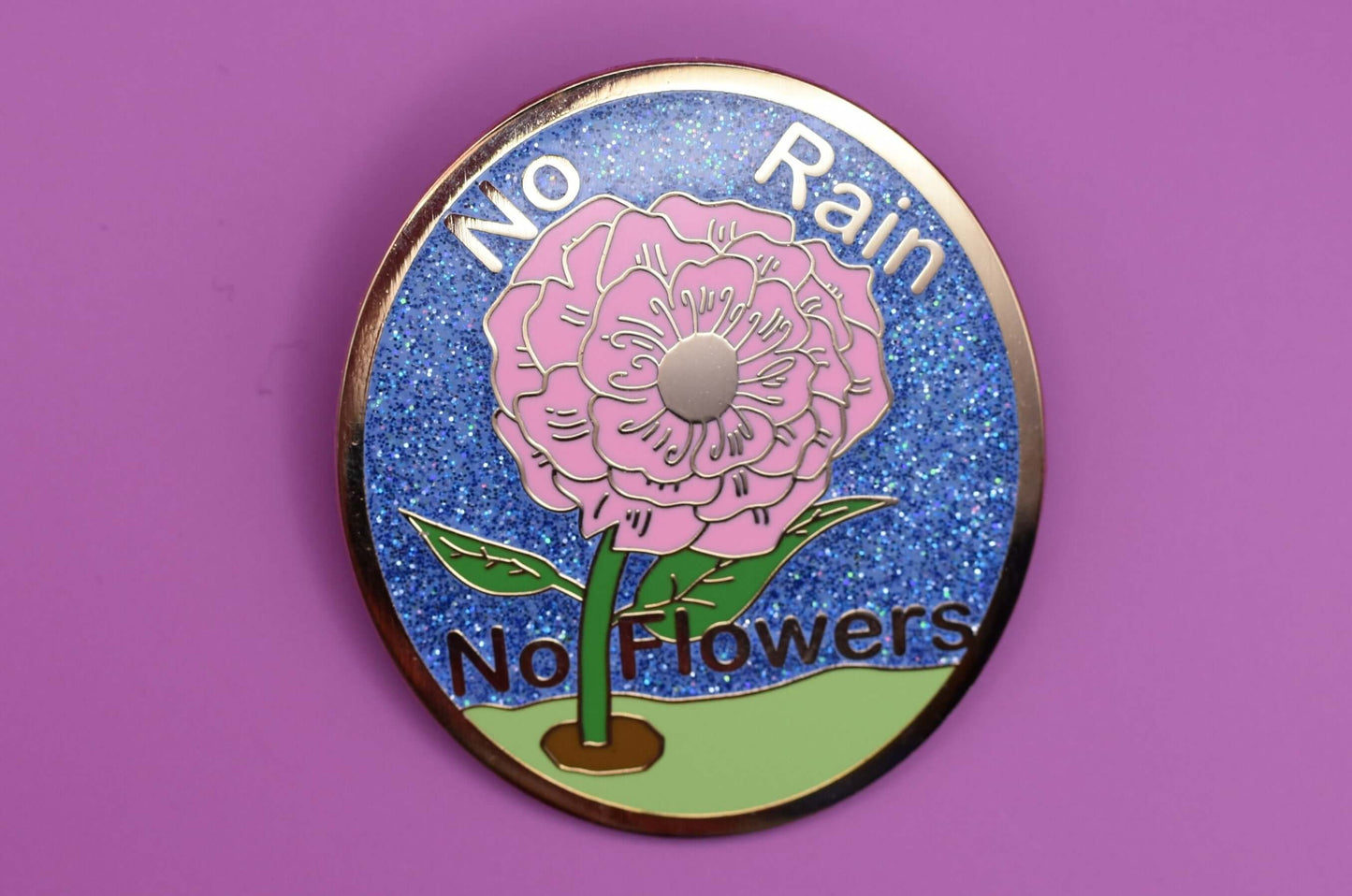 No Rain No Flowers Enamel Pin