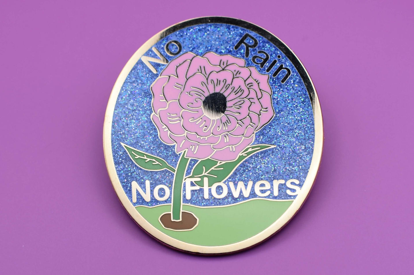 No Rain No Flowers Enamel Pin